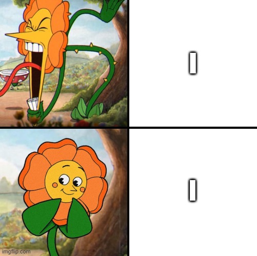 angry flower | l; I | image tagged in angry flower | made w/ Imgflip meme maker