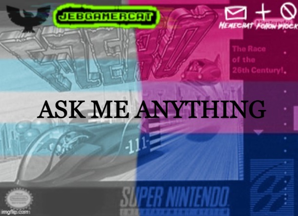 Just anything | ASK ME ANYTHING | image tagged in jeb demi announcement template | made w/ Imgflip meme maker