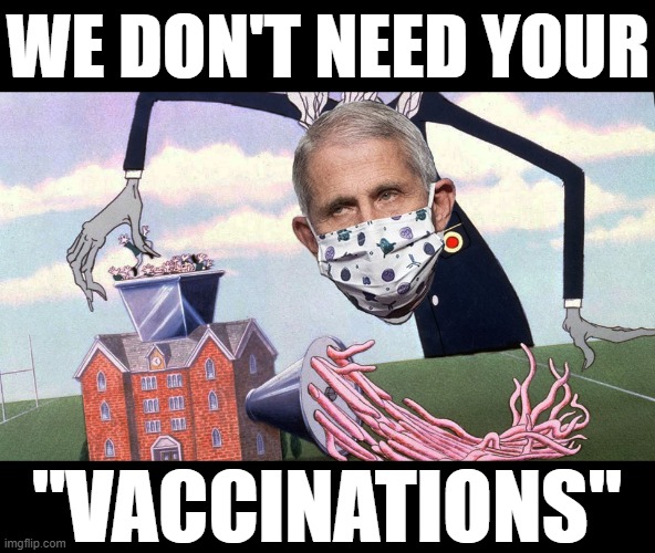 WE DON'T NEED YOUR; "VACCINATIONS" | made w/ Imgflip meme maker