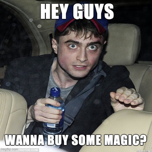image tagged in wanna buy some magic,daniel radcliffe | made w/ Imgflip meme maker