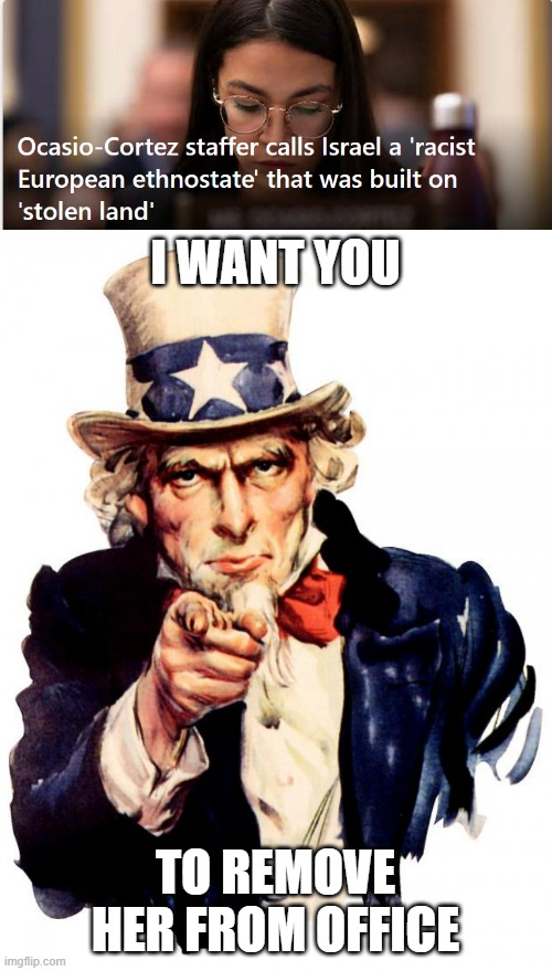 This can ruin our alliance with Israel, our strongest ally in the Middle East, if this escalates | I WANT YOU; TO REMOVE HER FROM OFFICE | image tagged in memes,uncle sam | made w/ Imgflip meme maker