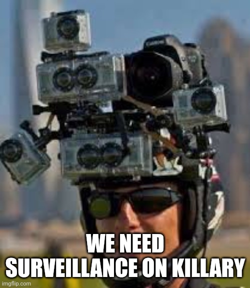 Hidden camera | WE NEED SURVEILLANCE ON KILLARY | image tagged in hidden camera | made w/ Imgflip meme maker