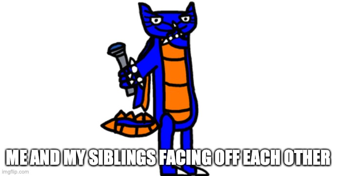 Always this | ME AND MY SIBLINGS FACING OFF EACH OTHER | image tagged in sapphire's evil face | made w/ Imgflip meme maker