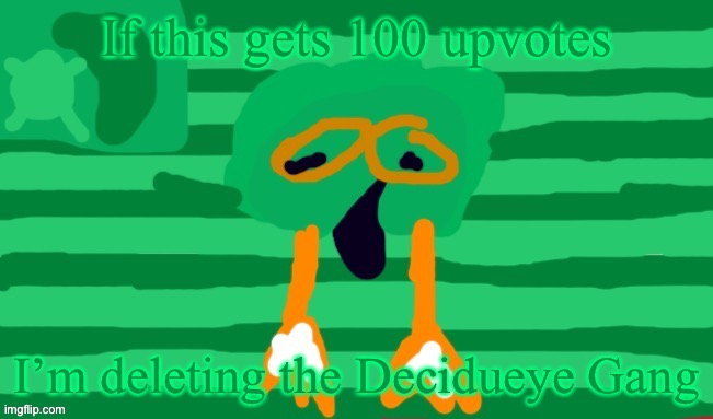 Decidueye Gang Official Flag | If this gets 100 upvotes; I’m deleting the Decidueye Gang | image tagged in decidueye gang official flag | made w/ Imgflip meme maker