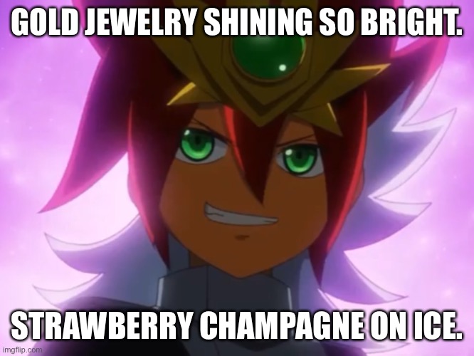 GOLD JEWELRY SHINING SO BRIGHT. STRAWBERRY CHAMPAGNE ON ICE. | made w/ Imgflip meme maker