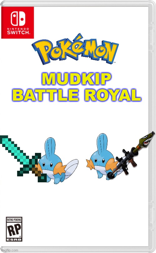 the best game ever |  MUDKIP BATTLE ROYAL | image tagged in nintendo switch cartridge case | made w/ Imgflip meme maker