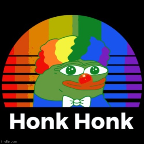 *HONK* | made w/ Imgflip meme maker