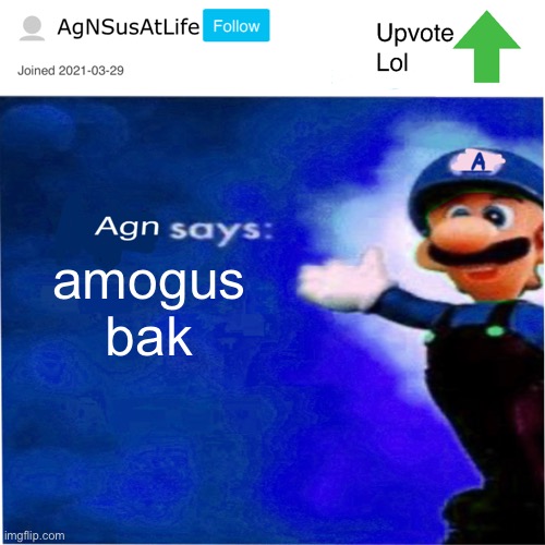 a | amogus bak | image tagged in agn s message | made w/ Imgflip meme maker
