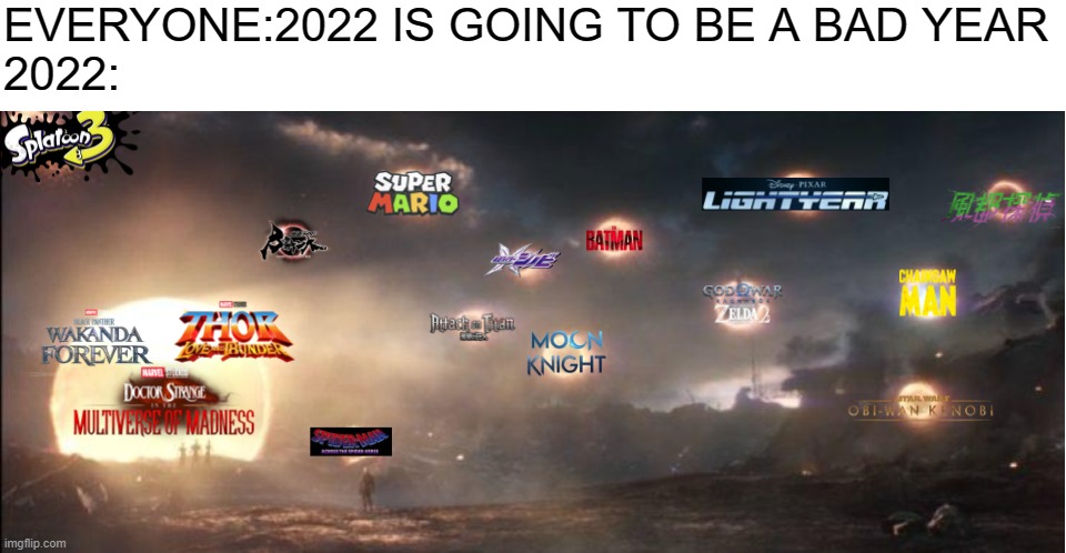 why is everyone so scared of 2022? |  EVERYONE:2022 IS GOING TO BE A BAD YEAR
2022: | image tagged in 2022,new years eve | made w/ Imgflip meme maker