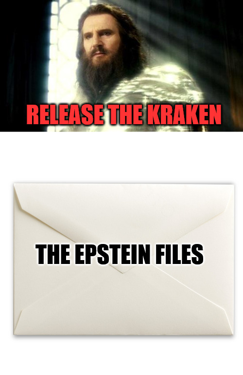 Let's See the names | RELEASE THE KRAKEN; THE EPSTEIN FILES | image tagged in release the kraken,envelope | made w/ Imgflip meme maker