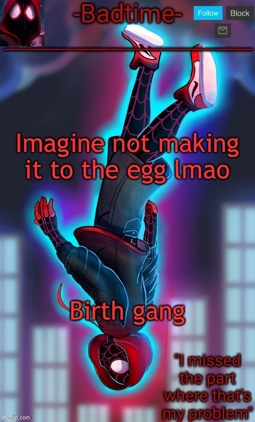 Spooderman announcement | Imagine not making it to the egg lmao; Birth gang | image tagged in spooderman announcement | made w/ Imgflip meme maker