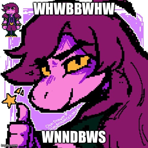 WHWBBWHW; WNNDBWS | made w/ Imgflip meme maker