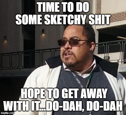 Matthew Thompson | TIME TO DO SOME SKETCHY SHIT; HOPE TO GET AWAY WITH IT...DO-DAH, DO-DAH | image tagged in matthew thompson,idiot,reynolds community collge | made w/ Imgflip meme maker
