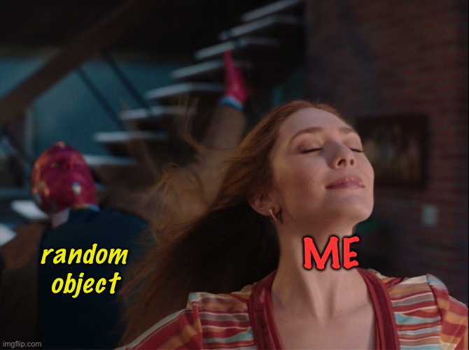 I didn’t even touch it and it still fell | random object; ME | image tagged in wandavision,wanda maximoff,scarlet witch,vision,random objects falling,im a super clutz | made w/ Imgflip meme maker
