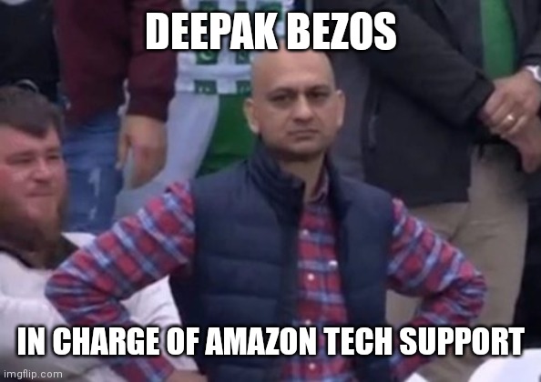 bald indian guy | DEEPAK BEZOS; IN CHARGE OF AMAZON TECH SUPPORT | image tagged in bald indian guy | made w/ Imgflip meme maker