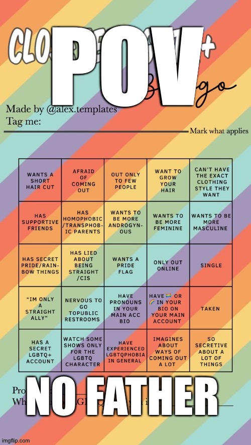 Closeted LGBTQ+ Bingo | POV; NO FATHER | image tagged in closeted lgbtq bingo | made w/ Imgflip meme maker