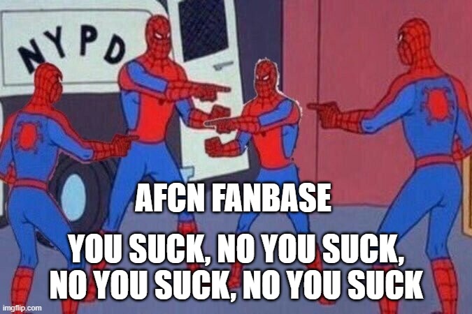 AFCN Fan Hatred | AFCN FANBASE; YOU SUCK, NO YOU SUCK, NO YOU SUCK, NO YOU SUCK | image tagged in multiple spiderman | made w/ Imgflip meme maker