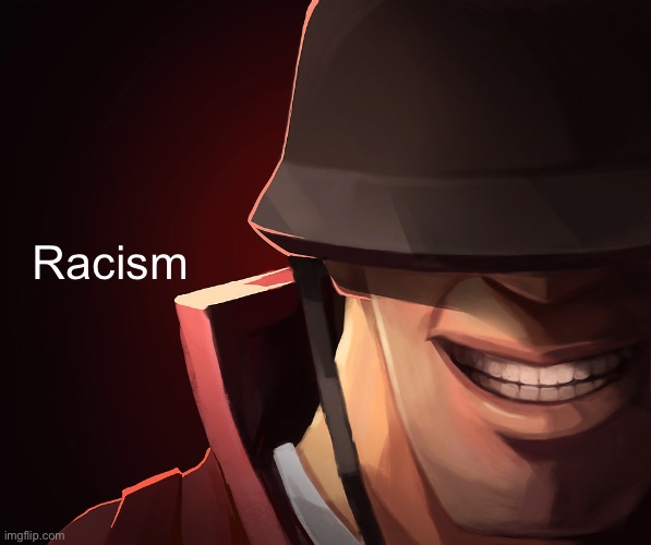 Proof that MSMG users laugh at anything. | Racism | image tagged in soldier custom phobia | made w/ Imgflip meme maker