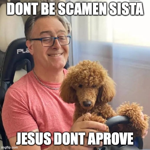 SCAMER | DONT BE SCAMEN SISTA; JESUS DONT APROVE | image tagged in ruud,scammer,fake,doctor | made w/ Imgflip meme maker