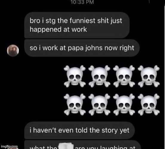 You work at papa john’s? Lol. | image tagged in text messages | made w/ Imgflip meme maker