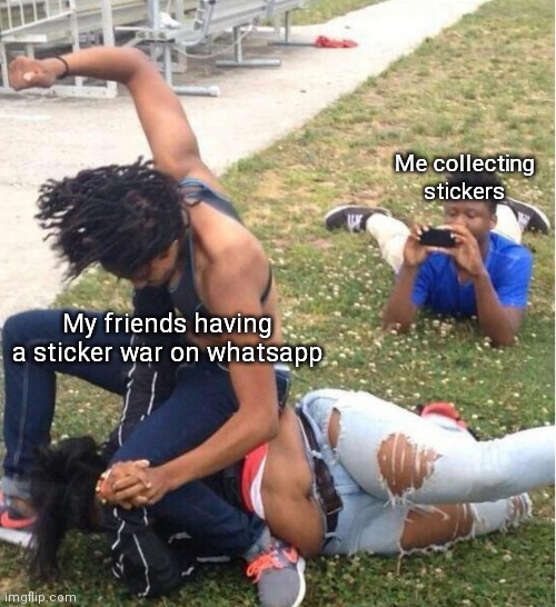 Guy recording a fight | Me collecting stickers; My friends having a sticker war on whatsapp | image tagged in guy recording a fight,memes,funny memes,dank memes,whatsapp,meme | made w/ Imgflip meme maker