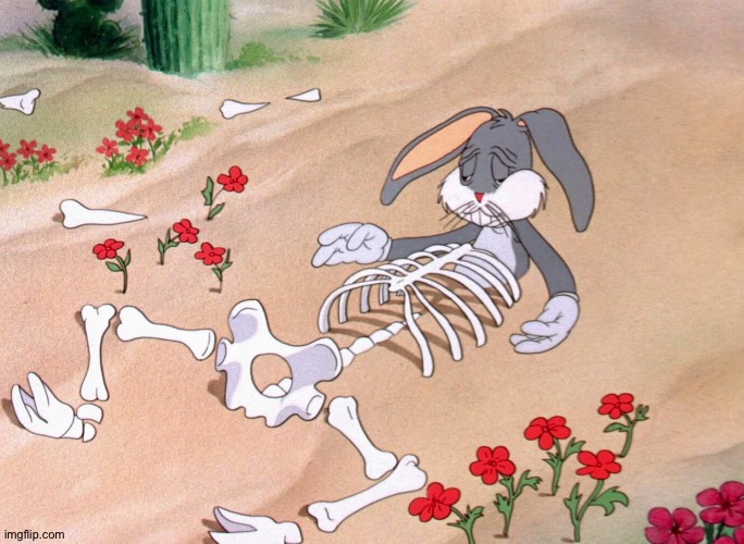 Bugs Bunny Dead | image tagged in bugs bunny dead | made w/ Imgflip meme maker