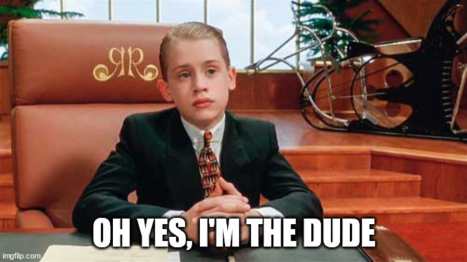 richie rich | OH YES, I'M THE DUDE | image tagged in richie rich | made w/ Imgflip meme maker