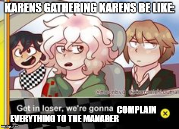 k a r e n - a r m y | KARENS GATHERING KARENS BE LIKE:; COMPLAIN; EVERYTHING TO THE MANAGER | made w/ Imgflip meme maker