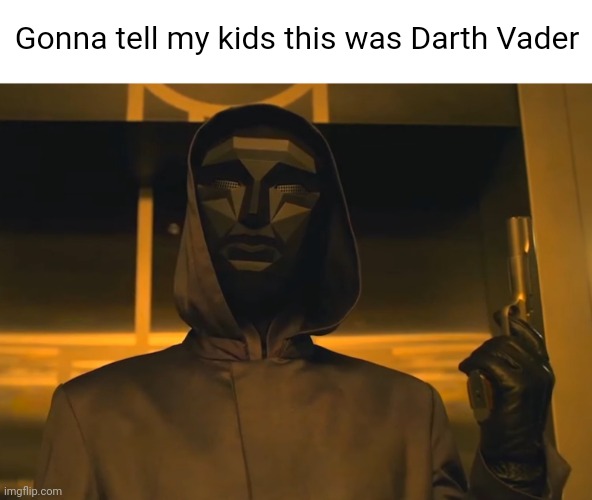 Darth Vader of Korea | Gonna tell my kids this was Darth Vader | image tagged in squid game,front man,darth vader,star wars,gonna tell my kids | made w/ Imgflip meme maker