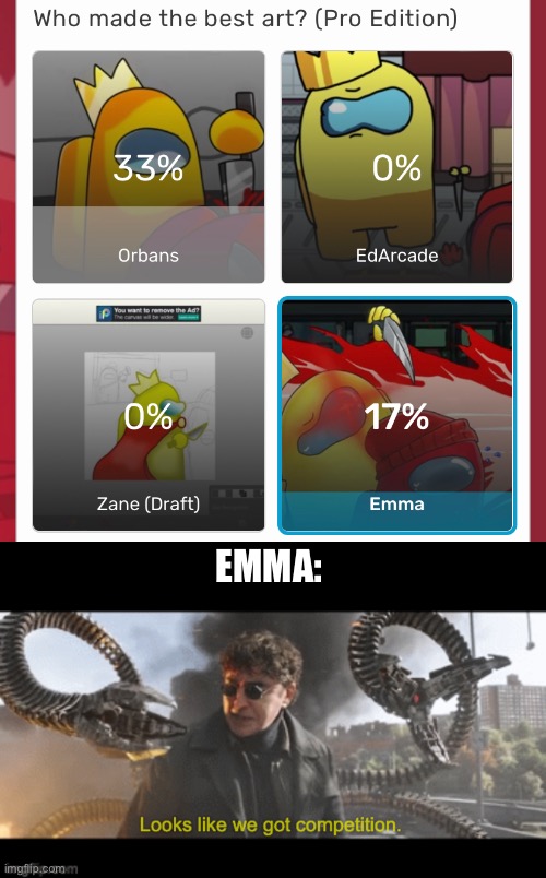 EMMA: | image tagged in doc ock looks like we got competition | made w/ Imgflip meme maker