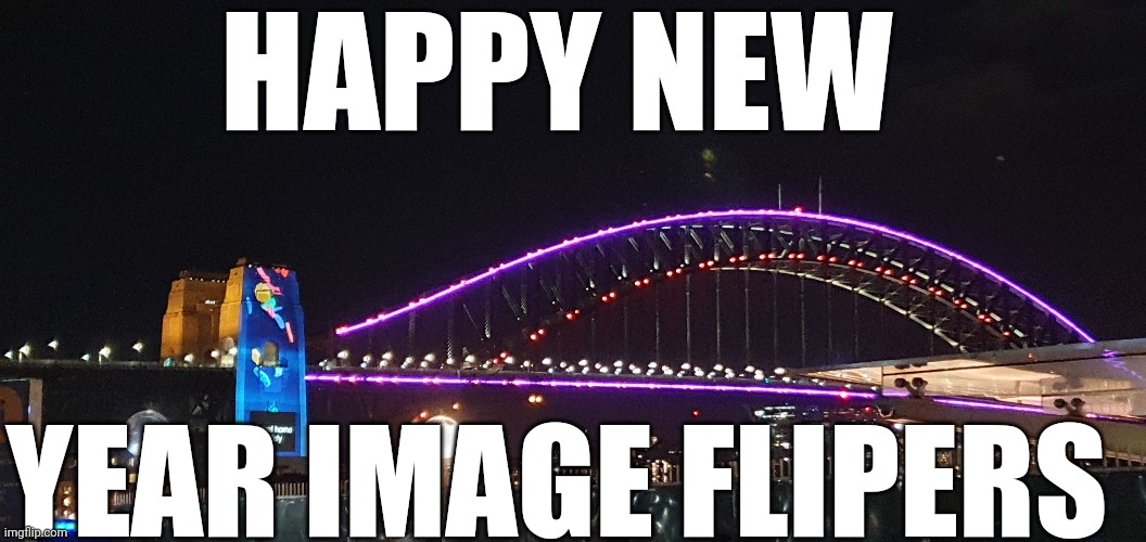 Happy new year! |  HAPPY NEW; YEAR IMAGE FLIPERS | image tagged in happy new year,happy new years,sydney,new years,new year,new years eve | made w/ Imgflip meme maker