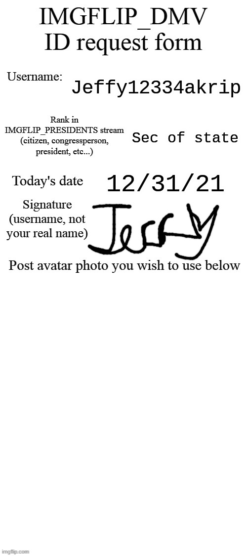 DMV ID Request Form | Jeffy12334akrip; Sec of state; 12/31/21 | image tagged in dmv id request form | made w/ Imgflip meme maker