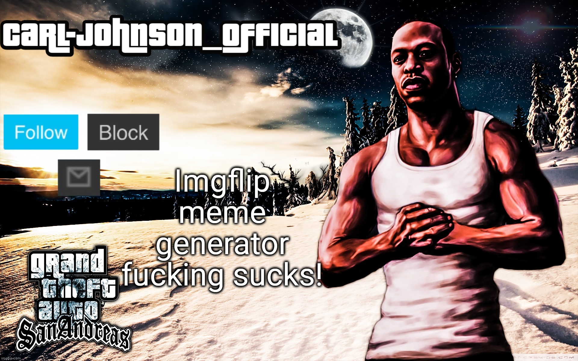 Carl-Johnson_Official template | Imgflip meme generator fucking sucks! | image tagged in carl-johnson_official template | made w/ Imgflip meme maker