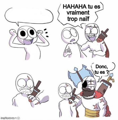 You are so innocent French version Blank Meme Template