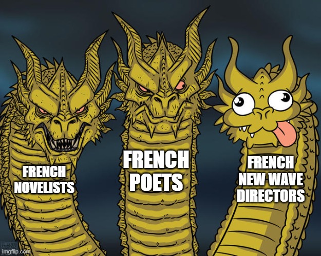 Three-headed Dragon | FRENCH POETS; FRENCH NEW WAVE DIRECTORS; FRENCH NOVELISTS | image tagged in three-headed dragon | made w/ Imgflip meme maker