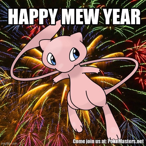 Happy Mew Year! XD | image tagged in mew,pokemon,happy new year | made w/ Imgflip meme maker
