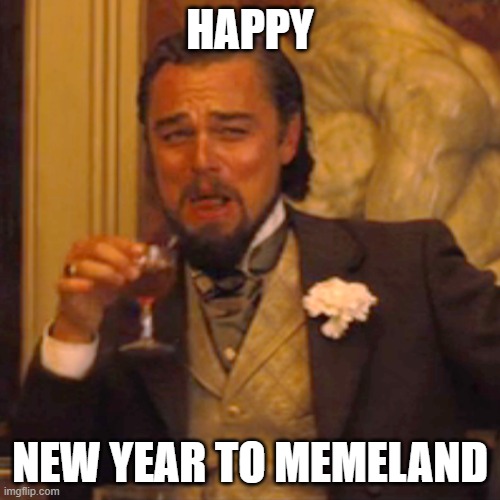 im too fast | HAPPY; NEW YEAR TO MEMELAND | image tagged in memes,laughing leo,happy new year | made w/ Imgflip meme maker