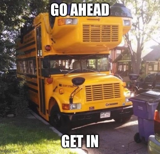 GO AHEAD; GET IN | made w/ Imgflip meme maker