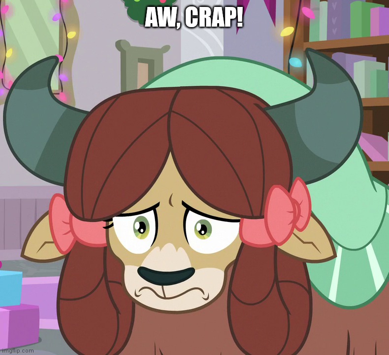 Feared Yona (MLP) | AW, CRAP! | image tagged in feared yona mlp | made w/ Imgflip meme maker