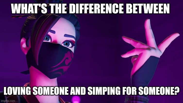 Legit question, I honestly don't know | WHAT'S THE DIFFERENCE BETWEEN; LOVING SOMEONE AND SIMPING FOR SOMEONE? | image tagged in red jade explaining | made w/ Imgflip meme maker