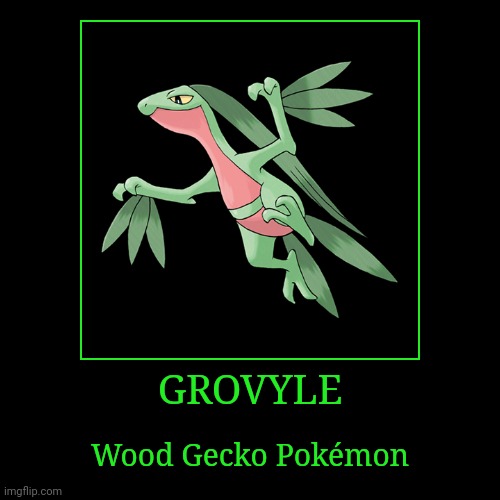 Grovyle | GROVYLE | Wood Gecko Pokémon | image tagged in demotivationals,pokemon,grovyle | made w/ Imgflip demotivational maker