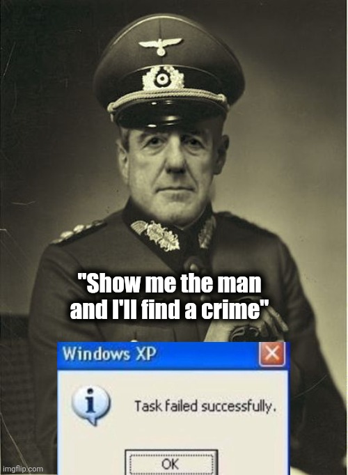 Good Guy Mueller | "Show me the man and I'll find a crime" | image tagged in good guy mueller | made w/ Imgflip meme maker