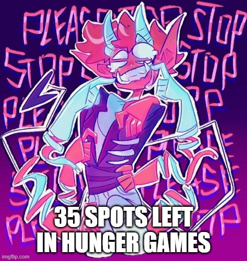 35 SPOTS LEFT IN HUNGER GAMES | made w/ Imgflip meme maker