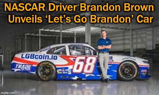 Brown reached sponsorship deal with cryptocurrency company LGBcoin | NASCAR Driver Brandon Brown 
Unveils ‘Let’s Go Brandon’ Car | image tagged in politics,lgb,fjb,sponsor,brandon,nascar | made w/ Imgflip meme maker