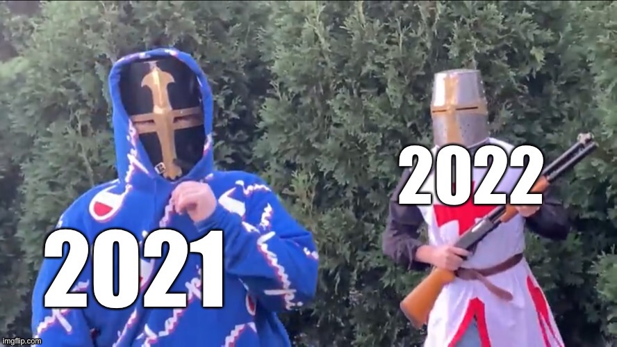 Happy new year imgflip community | image tagged in crusader,2022,2021,happy new year | made w/ Imgflip meme maker