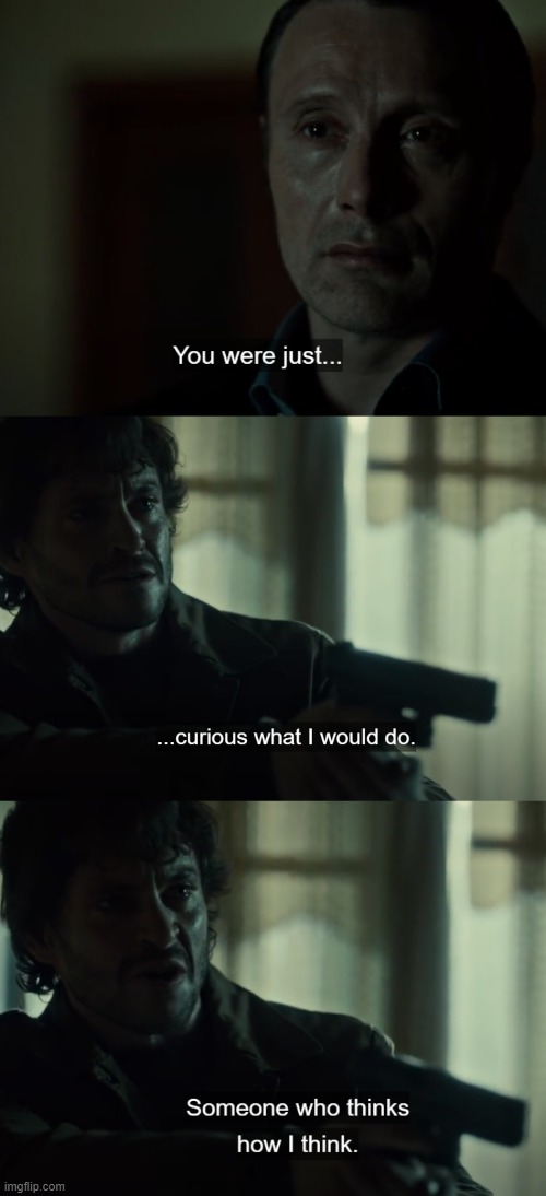 Mad psychiatrist. | image tagged in hannibal lecter | made w/ Imgflip meme maker