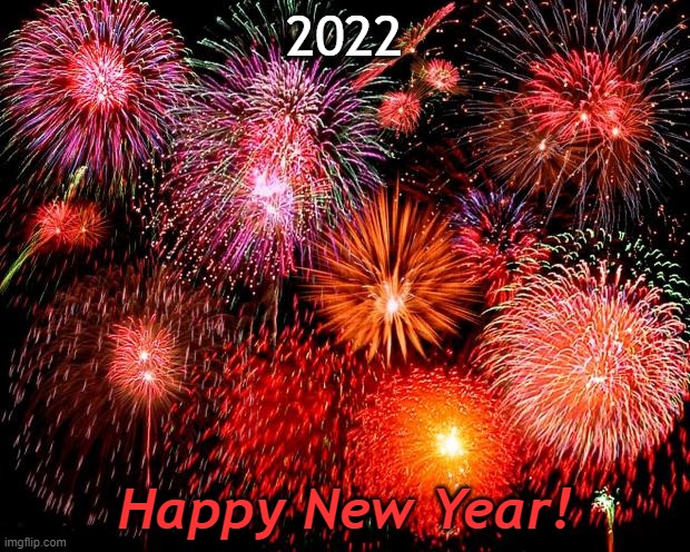 Fireworks for 2022 | 2022; Happy New Year! | image tagged in fireworks | made w/ Imgflip meme maker