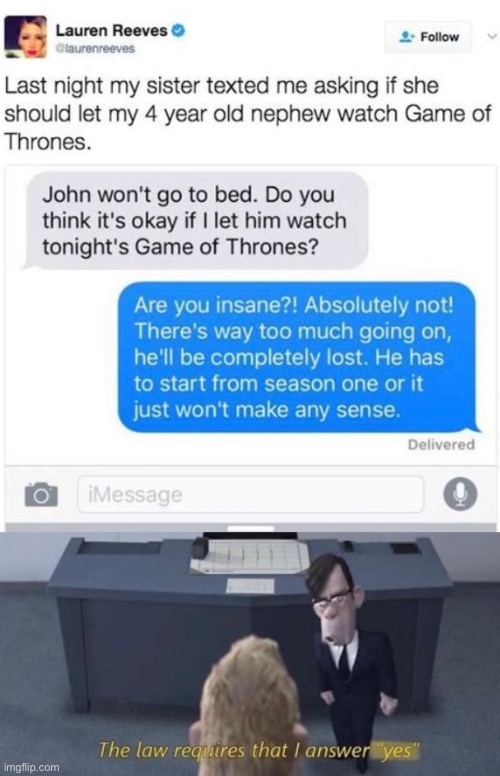 It is illegal to start mid series | image tagged in memes,funny,game of thrones,tweets,text messages | made w/ Imgflip meme maker