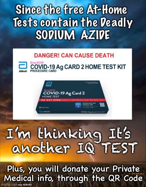 Free At-Home Test - What could go wrong? | Plus, you will donate your Private
Medical info, through the QR Code; mra 12/31/21 | image tagged in memes,the genocide continues,vaccines,at home tests,f biden fauci gates,f all you biden voters | made w/ Imgflip meme maker