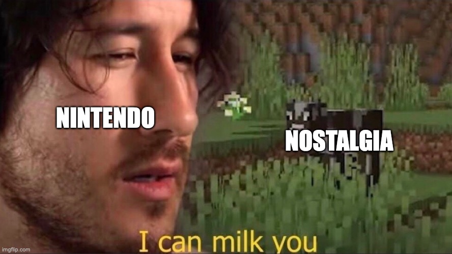 I can milk you (template) | NOSTALGIA; NINTENDO | image tagged in i can milk you template | made w/ Imgflip meme maker